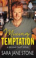 Mixing Temptation (Second Shot #3) by Sara Jane Stone