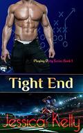 Tight End (The Playing Dirty #1) by Jessica Kelly