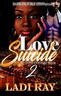 Love Suicide 2: A Cali Love Connection by Ladi Ray