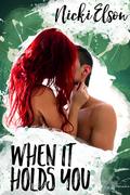 When It Holds You (The It Series #3) by Nicki Elson