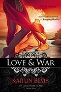 Love & War: Book 2 Aphrodite Trilogy (Daughters of Zeus #5) by Kaitlin Bevis
