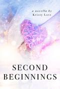 Second Beginnings (Undone #3.5) by Kristy Love