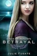 Betrayal (Kings of Renown #1) by Julie Fugate