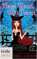 Have Wand, Will Travel (Magic and Mayhem Universe) by Teresa Reasor