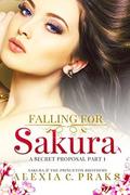 Falling for Sakura: A Secret Proposal Part 1 by Alexia Praks