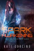 Spark Awakening (Progenitor Saga, #2) by Kate Corcino
