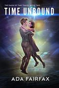 Time Unbound (The Dawn of Time Travel #2) by Ada Fairfax