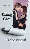 Taking Care (Lessons of Love in Miller's Bend #4) by Cadee Brystal