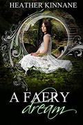 A Faery Dream (The Faery Realm #1) by Heather Kinnane