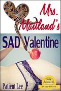 Mrs. Maitland's SAD Valentine by Patient Lee