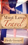 Must Love Travel (Grayson Agency #1) by Beth Gerard