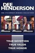 The Uncommon Heroes Collection: True Devotion / True Valor / True Honor by Dee Henderson