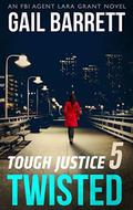 Twisted (Tough Justice #5) by Gail Barrett