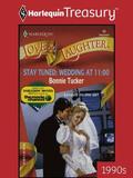 Stay Tuned: Wedding at 11:00  (Love and Laughter) by Bonnie Tucker