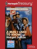 A Man I Used To Know  (Love That Man) by Margot Dalton