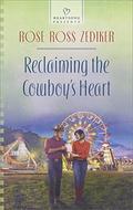 Reclaiming the Cowboy's Heart by Rose Ross Zediker