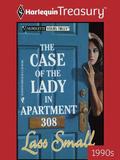 The Case of the Lady in Apartment 308 by Lass Small