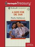 A Wife for Dr. Sam  (Silhouette Romance) by Phyllis Halldorson