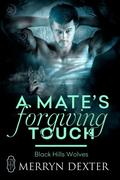 A Mate's Forgiving Touch (Black Hills Wolves #57) by Merryn Dexter