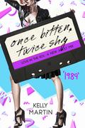 1989: Once Bitten, Twice Shy (Love in the 80s #10) by Kelly Martin