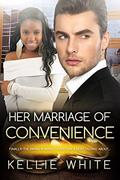Her Marriage of Convenience  (A Billionaire Fake Wedding BWWM Romance For Adults) by Kellie White