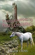 Whatever Happened to Prince Charming? by Willow Cross
