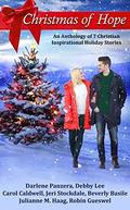 Christmas of Hope: An Anthology of 7 Christian Inspirational Holiday Stories by Debby Lee