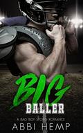 Big Baller: Bad Boy Sports Romance by Abbi Hemp