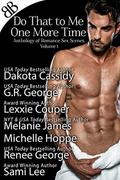 Do That to Me One More Time: Anthology of Romance Sex Scenes, Volume 1 by G.R. George