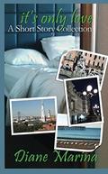 It's Only Love: A Short Story Collection by Diane Marina