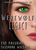 Werewolf Legacy: A Paranormal Mystery Romance (Werewolf Detectives #4) by Suzanne Wilson
