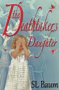The Deathtaker's Daughter:  (Deathtaker - book two) by S.L. Baum