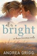 All is Bright: An Aussie Christmas Novella by Andrea Grigg