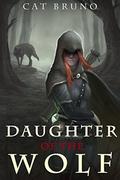 Daughter of the Wolf (Pathway of the Chosen #2) by Cat Bruno