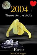 2004 - Thanks for the Vodka by Karl Wiggins