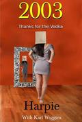 2003 - Thanks for the Vodka by Karl Wiggins