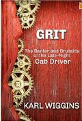 GRIT The Banter and Brutality of the Late-Night Cab by Karl Wiggins