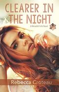 Clearer in the Night (A Meredith Falls Novel #1) by Rebecca Croteau