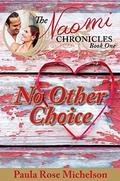 No Other Choice: The Naomi Chronicles by Paula Rose Michelson
