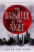 The Daughter of the Night (The Girl in Between #4) by Laekan Zea Kemp