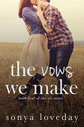 The Vows We Make (The Six Series #4) by Sonya Loveday