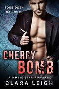 Cherry Bomb (Forbidden Bad Boys) by Clara Leigh