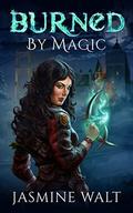 Burned by Magic by Jasmine Walt