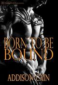 Born to be Bound by Addison Cain