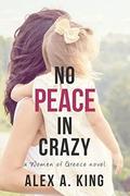 No Peace in Crazy (Women of Greece #5) by Alex A. King