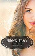 Sudden Legacy by Kristy Phillips