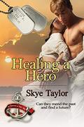 Healing a Hero (Camerons of Tide's Way #4) by Skye Taylor
