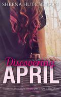 Discovering April (Discovering Trilogy #1) by Sheena Hutchinson