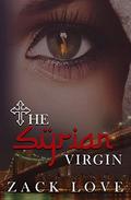 The Syrian Virgin (The Syrian Virgin #1) by Zack Love