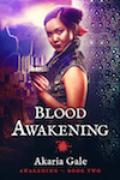 Blood Awakening (Awakening #2) by Akaria Gale